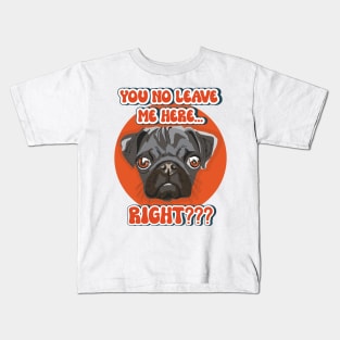 Funny pug quote Kids T-Shirt
